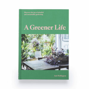 A Greener Life: discover the joy of mindful and sustainable gardening (signed copy)