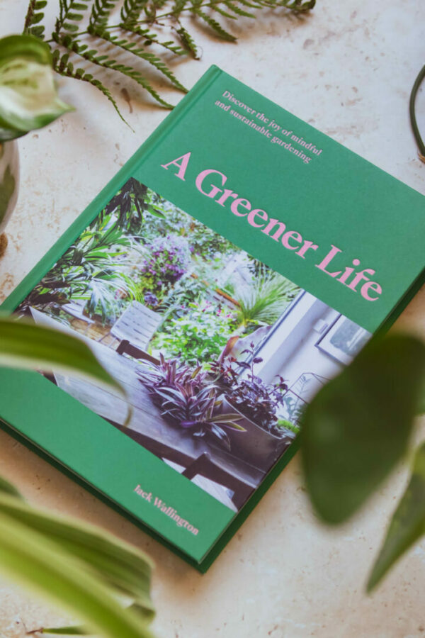 A Greener Life: discover the joy of mindful and sustainable gardening (signed copy)
